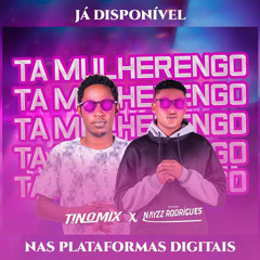 Ta Mulherengo by ( Dj TinoMiX Feat Nayzz Rodrigues)