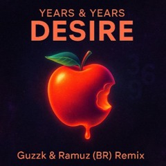 Years & Years - Desire ( Guzzk & Ramuz (BR) Remix ) FREE DOWNLOAD