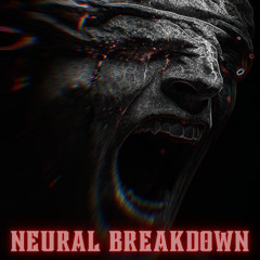 NEURAL BREAKDOWN