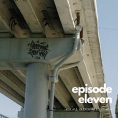 It’s All Happening Right Now - Episode Eleven