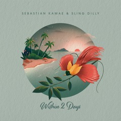 Sebastian Kamae & Sling Dilly - Within 2 Days