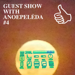 GUEST SHOW WITH ANOEPELĖDA #4