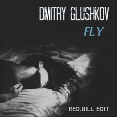 Dmitry Glushkov - Fly (Red.Bill Edit)