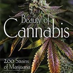Read EBOOK EPUB KINDLE PDF Beauty of Cannabis: 200 Strains of Marijuana, A Visual Guide by  Spurs Br