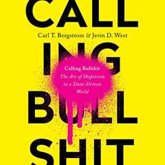 [Access] KINDLE 📩 Calling Bullshit: The Art of Skepticism in a Data-Driven World by