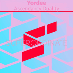 Yordee - Ascendancy Duality [Superordinate Music]