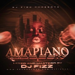 2022 Amapiano Vol 1 - Mixed by @DjFizzUK