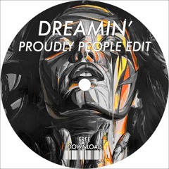 Dreamin' (Proudly People Edit) FREE DOWNLOAD