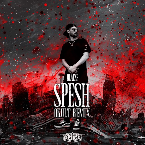 BLAIZE - SPESH (OKULT REMIX)