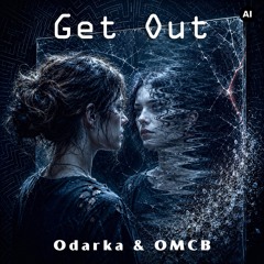 Get Out -  Odarka & OMCB [Music Video]