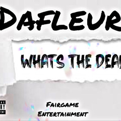 dafleur - what's the deal [prod by six5visualz [Fairgame ENT]