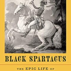 GET KINDLE 💝 Black Spartacus: The Epic Life of Toussaint Louverture by  Sudhir Hazar