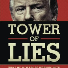 eBook✔️Download Tower of Lies What My Eighteen Years of Working With Donald Trump Reveals About