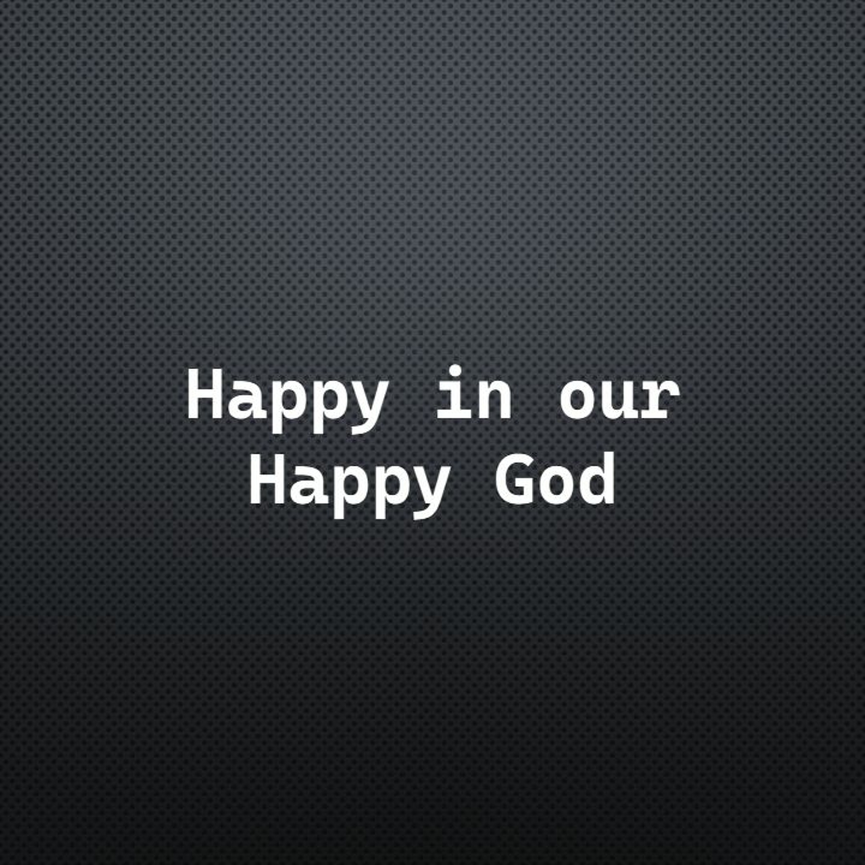 Happy in our Happy God episode artwork