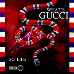 What’s Gucci (LIFEMIX)