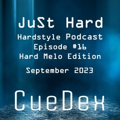 CueDex - Just Hard Episode #16 II Hardstyle Podcast