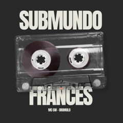Submundo Frances - MC GW