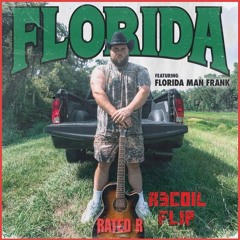 RATED R - FLORIDA  (FEAT. Florida MAN Frank) R3COIL FLIP