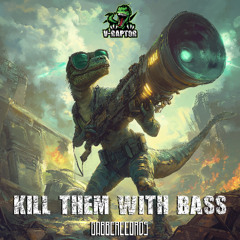 Kill Them with Bass