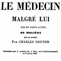 Charles Gounod: "Le medicin malgre lui"