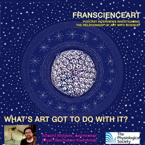 What's Art got to do with it? A conversation with Astronomer Dr Ed Bloomer