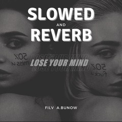FILV – Lose Your Mind (Slowed & Reverb)