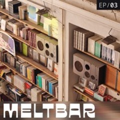 MELTBAR Sessions | EP03