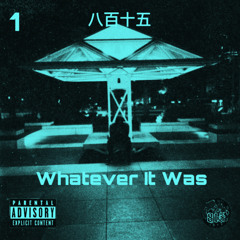 815 - Whatever it Was