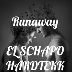 Runaway - EL SCHAPO Hardtekk Remix