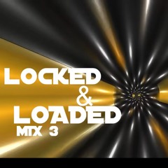 Locked & Loaded Mix 3