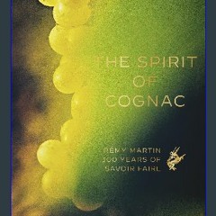 [READ EBOOK]$$ 🌟 The Spirit of Cognac: Three Centuries at Rémy Martin <(DOWNLOAD E.B.O.O.K.^)