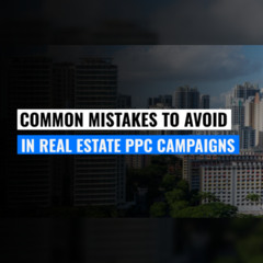 Common Mistakes to Avoid in Real Estate PPC Campaigns