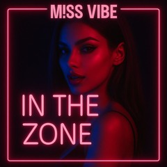 In The Zone - M!SS VIBE