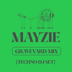 GRAVEYARD HOURS - MAYZIE CLUB MIX