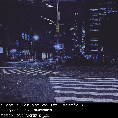 Stream bluscape (ft. mizzie!) - i can't let you go (vxrto
