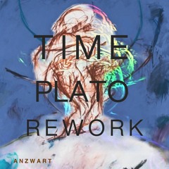 Anzwart - Time [Plato Rework]
