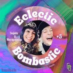 Eclectic Bombastic w/ Maya Papaya & Stefnitz