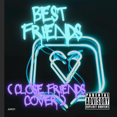 BEST FRIENDS (close friends cover) [prod. 4lexf]