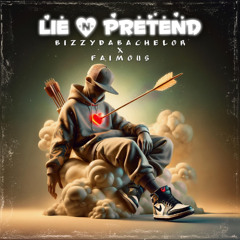 BizzyDaBachelor X Faimous - Lie & Pretend