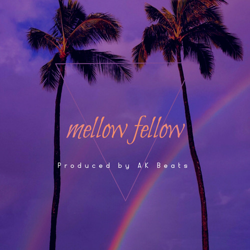 Mellow Fellow - Prod. By AK Beats