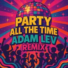 Eddie Murphy- Party All The Time (Adam Lev PATT Remix)