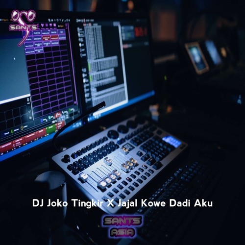 Stream DJ Joko Tingkir X Jajal Kowe Dadi Aku by DJ Sants Asia | Listen