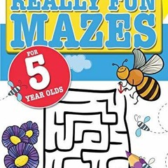 Download(PDF) Really Fun Mazes For 5 Year Olds: Fun, brain tickling maze puzzles for 5 year