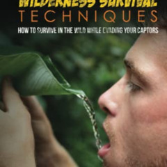 [Download] EPUB 🎯 Evasive Wilderness Survival Techniques: How to Survive in the Wild