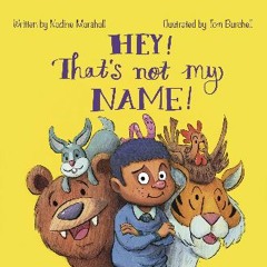 [ebook] read pdf ✨ Hey! That's Not My Name! [PDF]