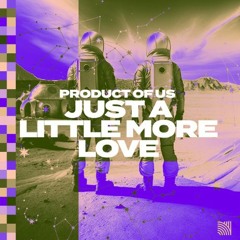 Product Of Us - Just A Little More Love (Extended Mix)