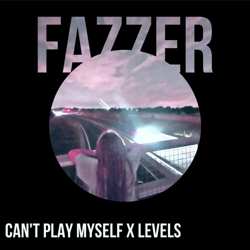 Stream FAZZERCANT PLAY MYSELF X LEVELS by Fazzer(UK) Listen online