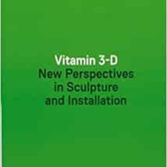 ACCESS PDF ✓ Vitamin 3-D: New Perspectives in Sculpture and Installation by Adriano P