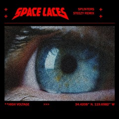 SPACE LACES - SPLINTERS [STEEZY REMIX]