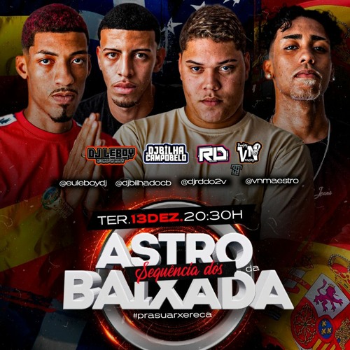 SEQUENCIA DOS ASTROS DA BAIXADA [DJ RD, DJ BILHA, DJ LEBOY, DJ VN] #PRASUARXERECA